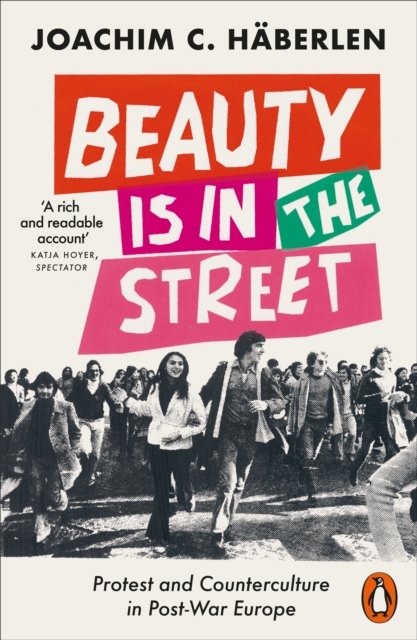 Joachim C. Haberlen · Beauty is in the Street: Protest and Counterculture in Post-War Europe (Pocketbok) (2024)