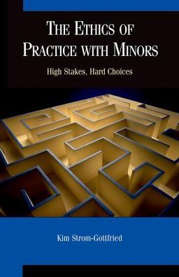 Cover for Strom-Gottfried, Kim (Smith P. Theimann Distinguished Professor of Ethics and Professional Practice, Smith P. Theimann Distinguished Professor of Ethics and Professional Practice, University of North Carolina at Chapel Hill School of Social Work) · The Ethics of Practice With Minors: High Stakes, Hard Choices (Taschenbuch) (2008)