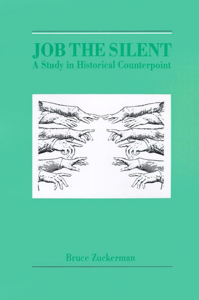 Cover for Zuckerman, Bruce (Professor of Religion, Professor of Religion, University of Southern California) · Job the Silent: A Study in Historical Counterpoint (Hardcover Book) (1991)