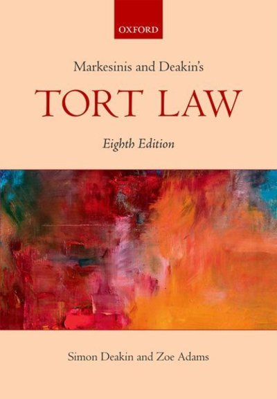 Cover for Deakin, Simon, FBA (Professor of Law and a Fellow of Peterhouse, Professor of Law and a Fellow of Peterhouse, University of Cambridge) · Markesinis &amp; Deakin's Tort Law (Paperback Book) [8 Revised edition] (2019)