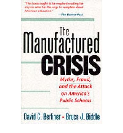 Cover for Bruce Biddle · The Manufactured Crisis: Myths, Fraud, And The Attack On America's Public Schools (Paperback Book) (1996)