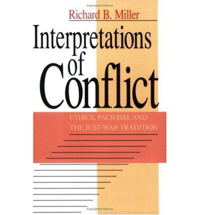 Cover for Richard B. Miller · Interpretations of Conflict: Ethics, Pacifism, and the Just-War Tradition - Emersion: Emergent Village resources for communities of faith (Paperback Book) [2nd edition] (1991)