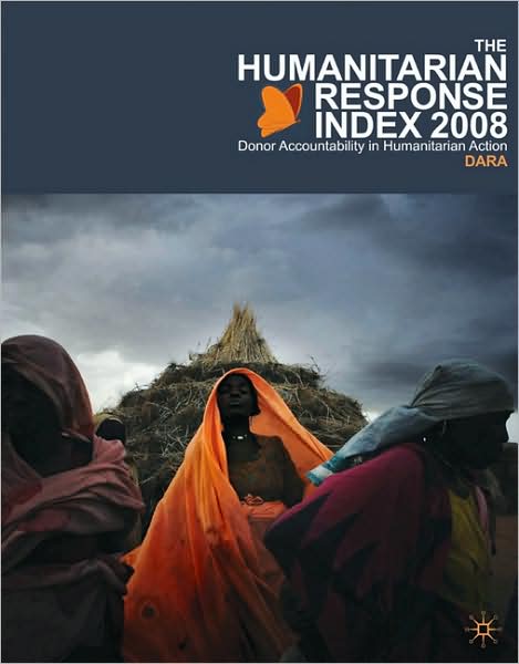 Cover for Associates), DARA (Development Assistance Research · Humanitarian Response Index 2008: Donor Accountability in Humanitarian Action (Paperback Book) (2008)