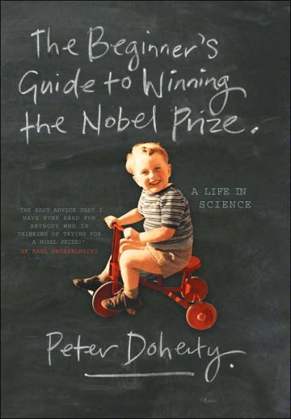 Cover for Doherty, Peter, DVM (Chairman, St. Jude Children's Research Hospital) · The Beginner's Guide to Winning the Nobel Prize: Advice for Young Scientists (Innbunden bok) (2006)