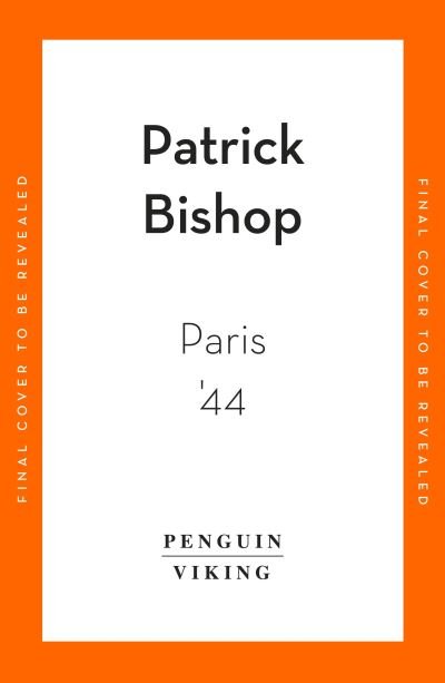 Cover for Patrick Bishop · Paris '44: The Shame and the Glory (Gebundenes Buch) (2024)
