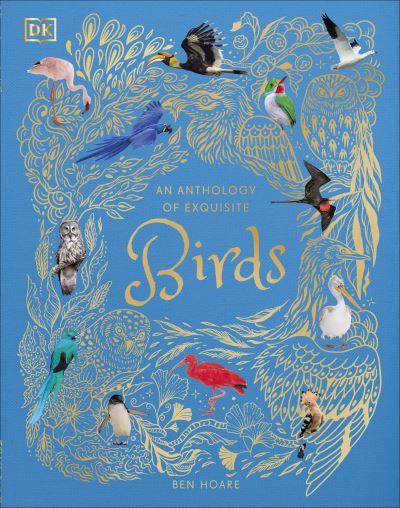 Cover for Ben Hoare · An Anthology of Exquisite Birds - DK Children's Anthologies (Inbunden Bok) (2024)