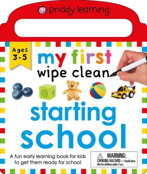 Priddy Learning: My First Wipe Clean Starting School: A Fun Early Learning Book - Wipe Clean - Roger Priddy - Książki - St. Martin's Publishing Group - 9780312529963 - 5 maja 2020