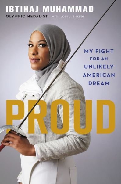Cover for Ibtihaj Muhammad · Proud: My Fight for an Unlikely American Dream (Hardcover Book) (2018)