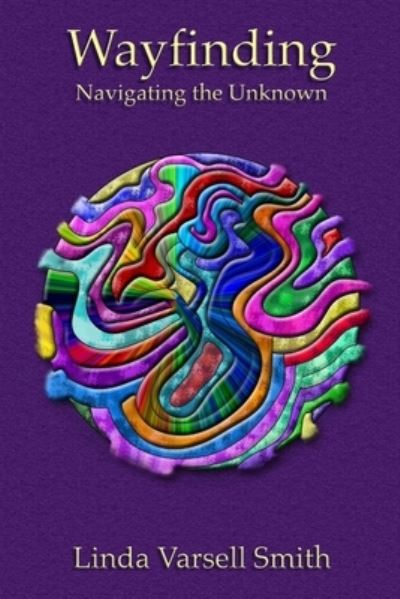 Wayfinding - Linda Varsell Smith - Books - Lulu Press, Inc. - 9780359216963 - November 9, 2018