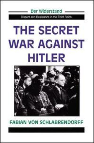 Cover for Fabian Von Schlabrendorff · The Secret War Against Hitler (Hardcover Book) (2019)