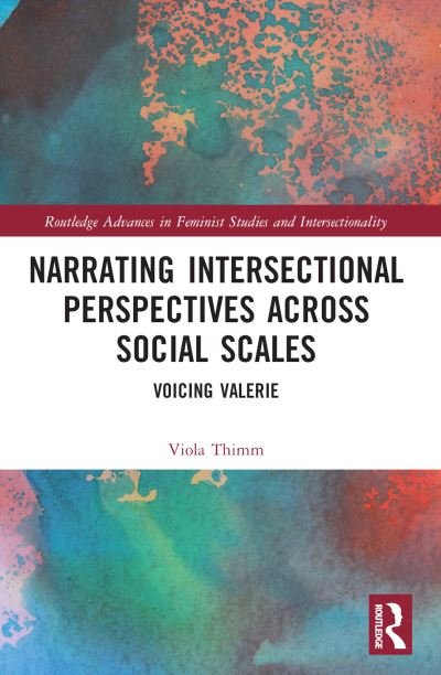 Narrating Intersectional Perspectives Across Social Scales: Voicing Valerie - Routledge Advances in Feminist Studies and Intersectionality - Thimm, Viola (University of Heidelberg, Germany) - Bøger - Taylor & Francis Ltd - 9780367545963 - 29. januar 2024