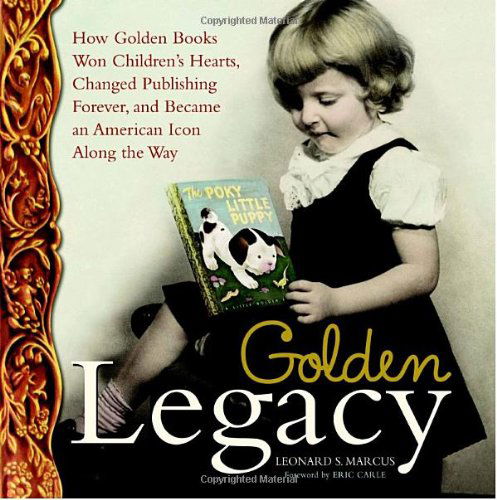 Cover for Leonard S. Marcus · Golden Legacy: The Story of Golden Books - Deluxe Golden Book (Hardcover Book) (2017)