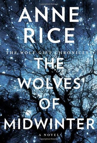 Cover for Anne Rice · The Wolves of Midwinter: the Wolf Gift Chronicles (Hardcover bog) [First edition] (2013)