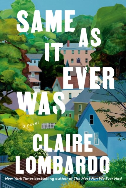 Same As It Ever Was - Claire Lombardo - Kirjat - Random House USA Inc - 9780385550963 - tiistai 18. kesäkuuta 2024