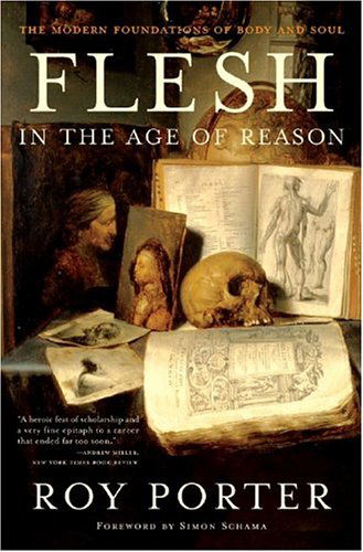 Flesh in the Age of Reason: The Modern Foundations of Body and Soul - Roy Porter - Books - WW Norton & Co - 9780393326963 - July 14, 2005