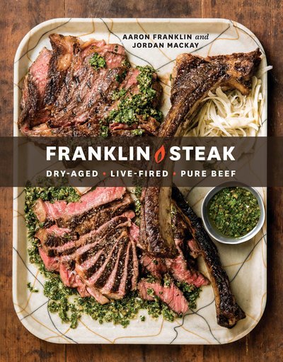 Cover for Aaron Franklin · Franklin Steak: Dry-Aged. Live-Fired. Pure Beef (Innbunden bok) (2019)