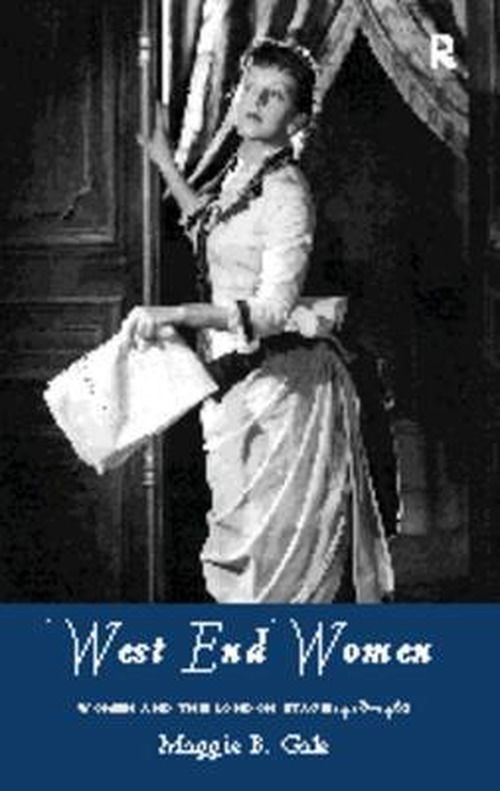 Cover for Gale, Maggie (University of Manchester, UK) · West End Women: Women and the London Stage 1918 - 1962 - Gender in Performance (Paperback Book) (1996)