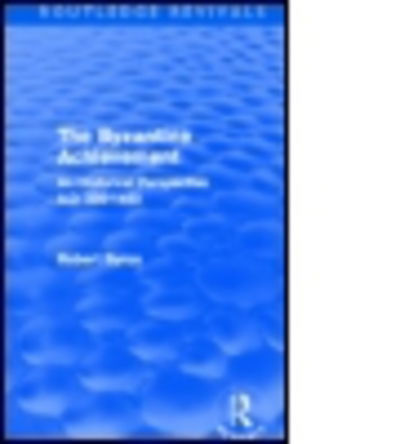 Cover for Robert Byron · The Byzantine Achievement (Routledge Revivals): An Historical Perspective, A.D. 330-1453 - Routledge Revivals (Paperback Book) (2013)