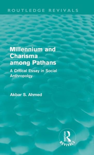 Cover for Akbar Ahmed · Millennium and Charisma Among Pathans (Routledge Revivals): A Critical Essay in Social Anthropology - Routledge Revivals (Hardcover Book) (2011)