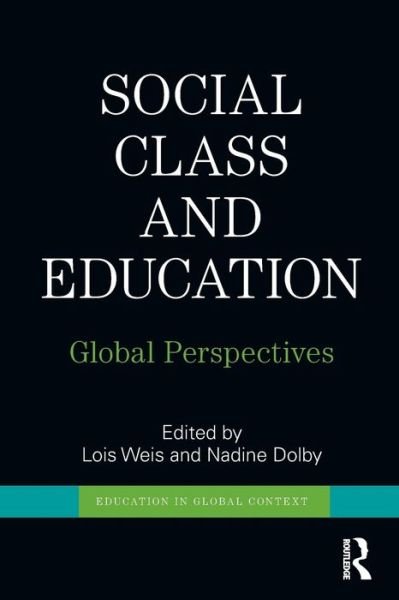 Cover for Weis, Lois (University at Buffalo, SUNY, USA) · Social Class and Education: Global Perspectives - Education in Global Context (Paperback Bog) (2012)