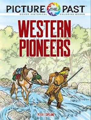 Cover for Peter F. Copeland · Picture the Past: Western Pioneers: Historical Coloring Book (Taschenbuch) (2025)