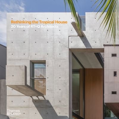 Cover for Luo Jingmei · Rethinking the Tropical House: 20 Years of RT+Q Architects (Hardcover bog) (2023)