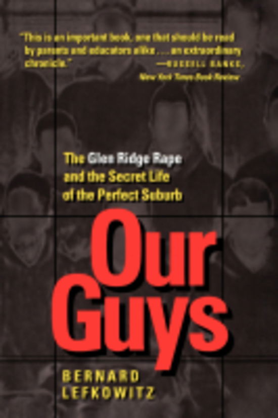 Cover for Bernard Lefkowitz · Our Guys: The Glen Ridge Rape and the Secret Life of the Perfect Suburb - Men and Masculinity (Hardcover Book) (1997)