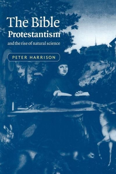 Cover for Harrison, Peter (Bond University, Queensland) · The Bible, Protestantism, and the Rise of Natural Science (Paperback Book) (2001)
