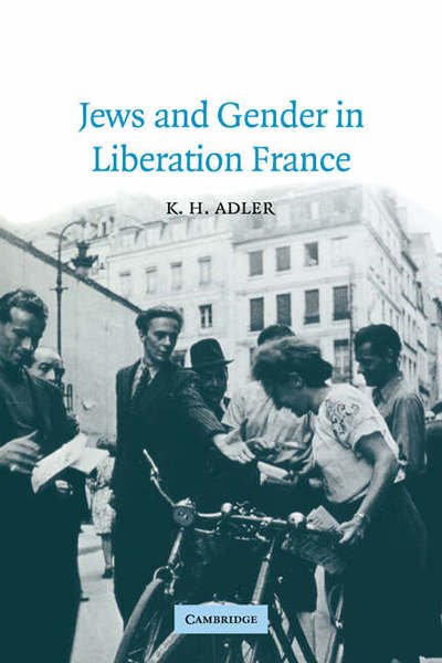 Cover for Adler, K. H. (University of Nottingham) · Jews and Gender in Liberation France - Studies in the Social and Cultural History of Modern Warfare (Pocketbok) (2006)