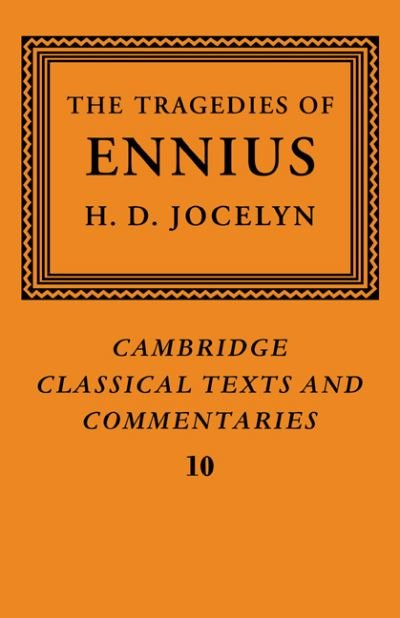 Cover for H D Jocelyn · The Tragedies of Ennius: The Fragments - Cambridge Classical Texts and Commentaries (Taschenbuch) (2008)