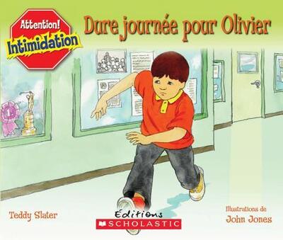 Attention! Intimidation: Dure Journ?e Pour Olivier - Teddy Slater - Books - Scholastic - 9780545998963 - September 1, 2007