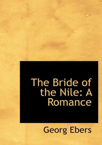 Cover for Georg Ebers · The Bride of the Nile: a Romance (Hardcover Book) [Large Print, Large Type edition] (2008)