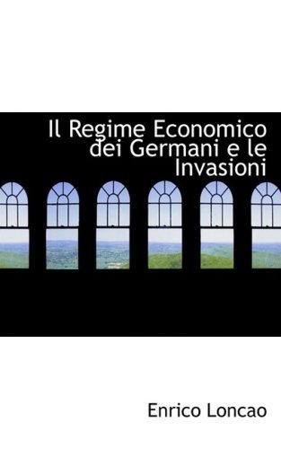 Cover for Enrico Loncao · Il Regime Economico Dei Germani E Le Invasioni (Gebundenes Buch) [Italian edition] (2008)