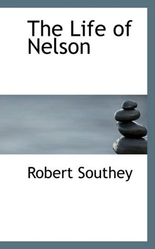 The Life of Nelson - Robert Southey - Książki - BiblioLife - 9780554981963 - 20 sierpnia 2008