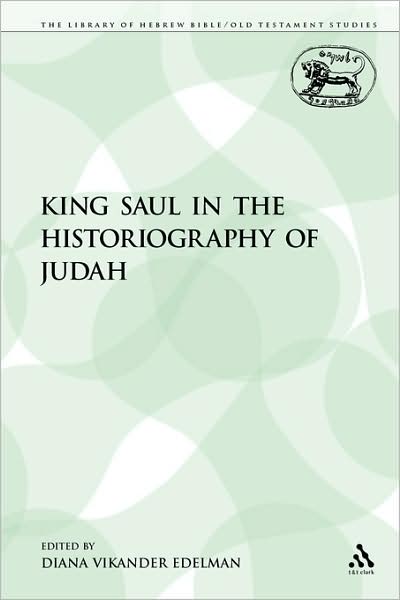 Cover for Diana Vikander Edelman · King Saul in the Historiography of Judah (Taschenbuch) (2009)