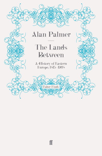 Cover for Alan Palmer · The Lands Between: A History of Eastern Europe, 1815-1968 (Paperback Book) [Main edition] (2010)