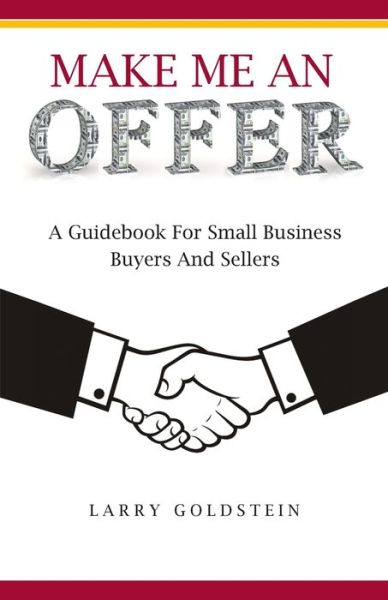 Cover for Larry Goldstein · Make Me An Offer A Guidebook for Small Business Buyers and Sellers (Paperback Book) (2020)