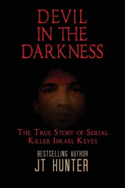 Cover for Jt Hunter · Devil in the Darkness: The True Story of Serial Killer Israel Keyes (Pocketbok) (2020)