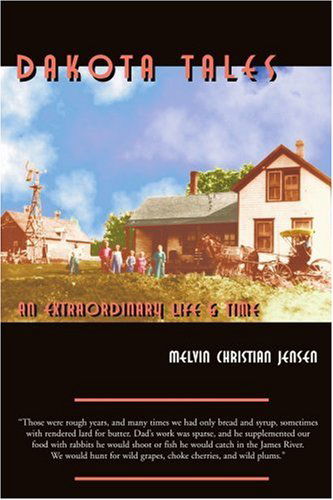 Dakota Tales: an Extraordinary Life & Time - William Jensen - Książki - iUniverse - 9780595159963 - 1 lutego 2001