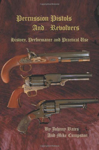 Cover for Mike Cumpston · Percussion Pistols and Revolvers: History, Performance and Practical Use (Paperback Book) (2005)