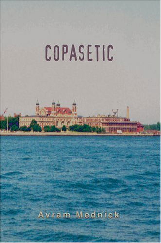 Copasetic - Avram Mednick - Books - iUniverse, Inc. - 9780595667963 - September 27, 2004