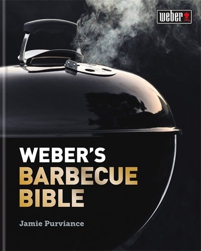 Weber's Barbecue Bible - Jamie Purviance - Livros - Octopus Publishing Group - 9780600635963 - 5 de março de 2020