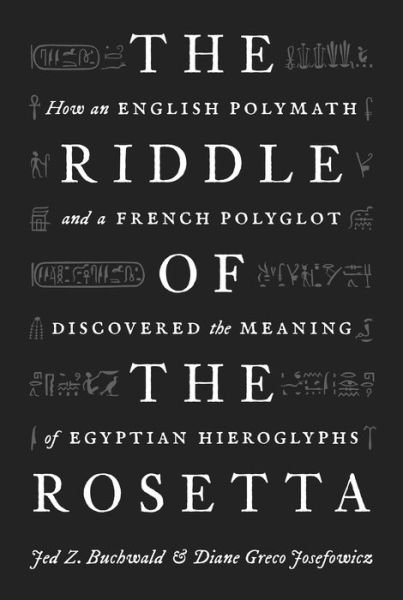 Cover for Jed Z. Buchwald · The Riddle of the Rosetta: How an English Polymath and a French Polyglot Discovered the Meaning of Egyptian Hieroglyphs (Taschenbuch) (2022)