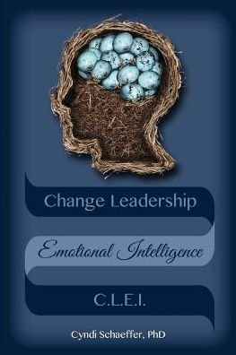 Cover for Cyndi Schaeffer PhD · Change Leadership Emotional Intelligence : Using Change Strategies that Work! (Pocketbok) (2015)