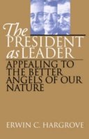 Cover for Erwin C. Hargrove · The President as Leader: Appealing to the Better Angels of Our Nature (Paperback Bog) [New edition] (1998)