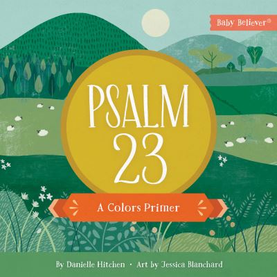 Cover for Danielle Hitchen · Psalm 23: A Colors Primer - Baby Believer (Board book) (2022)