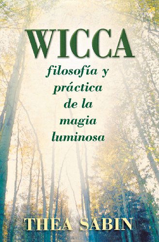 Cover for Thea Sabin · Wicca, Filosofía Y Práctica De La Magia Luminosa (Spanish for Beginners Series) (Spanish Edition) (Paperback Book) [Spanish, Tra edition] (2006)