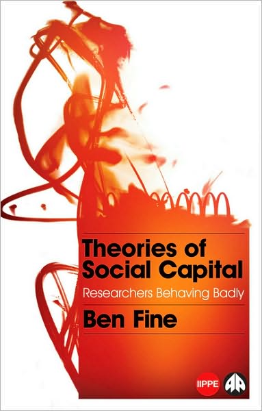 Cover for Ben Fine · Theories of Social Capital: Researchers Behaving Badly - IIPPE (Taschenbuch) (2010)