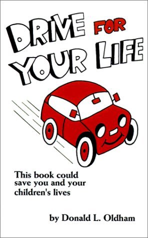 Drive for Your Life - Donald L. Oldham - Bøger - 1st Book Library - 9780759601963 - 20. november 2000