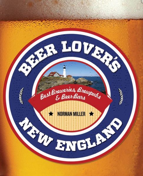 Cover for Norman Miller · Beer Lover's New England - Beer Lovers Series (Paperback Book) (2012)